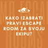 Kako izabrati pravi Escape Room za svoju ekipu?